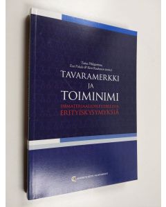 Kirjailijan Taina ym. Pihlajarinne käytetty kirja Tavaramerkki ja toiminimi: immateriaalioikeudellisia erityiskysymyksiä