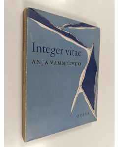 Kirjailijan Anja Vammelvuo käytetty kirja Integer vitae : runoja