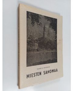Kirjailijan Väinö E. Hyvönen käytetty kirja Miesten sanomaa