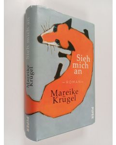 Kirjailijan Mareike Krügel käytetty kirja Sieh mich an : Roman