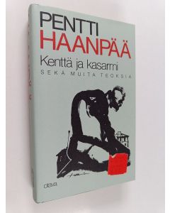 Kirjailijan Pentti Haanpää käytetty kirja Kootut teokset 2 : Kenttä ja kasarmi sekä muita teoksia