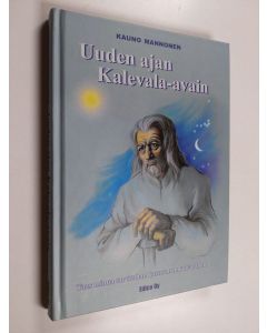 Kirjailijan Kauno Mannonen käytetty kirja Uuden ajan Kalevala-avain : taas minua tarvitahan katsotahan kaivatahan