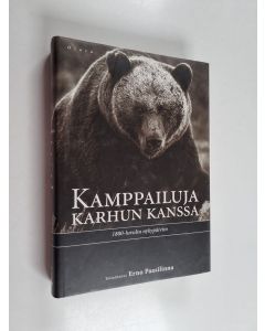 Tekijän Erno Paasilinna käytetty kirja Kamppailuja karhun kanssa 1800-luvulta nykypäiviin