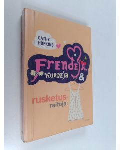 Kirjailijan Cathy Hopkins käytetty kirja Frendejä, kundeja & rusketusraitoja