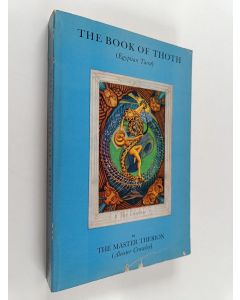 Kirjailijan Aleister Crowley käytetty kirja The book of thoth : a short essay on the Tarot of the Egyptians being the Equinox volume III no. V