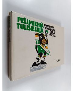 Tekijän Antero ym. Raevuori  käytetty kirja Pelimiehiä, tulisieluja : Tampereen Ilves 50 vuotta