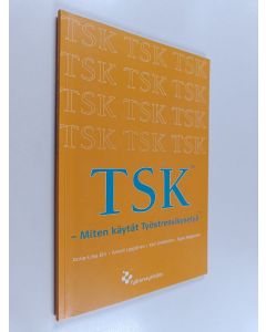 Kirjailijan Kari Lindström & Anneli Leppänen ym. käytetty kirja TSK - Miten käytät työstressikyselyä?