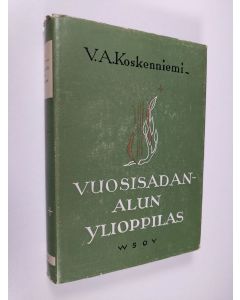 Kirjailijan V. A. Koskenniemi käytetty kirja Vuosisadan alun ylioppilas