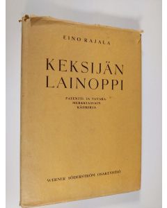 Kirjailijan Eino Rajala uusi kirja Keksijän lainoppi : patentti- ja tavaramerkkiasiain käsikirja