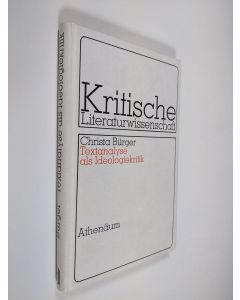 Kirjailijan Christa Bürger käytetty kirja Textanalyse als Ideologiekritik - Zur Rezeption zeitgenössischer unterhaltungsliteratur