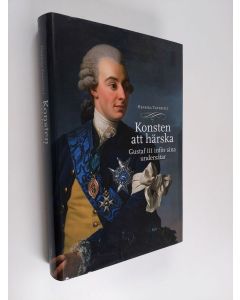 Kirjailijan Henrika Tandefelt käytetty kirja Konsten att härska : Gustaf III inför sina undersåtar