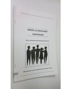 käytetty teos Kirkko ja pakolaiset kasvokkain : Kirkon pakolaistyö kansainvälistyvässä Suomessa