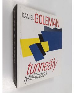 Kirjailijan Daniel Goleman käytetty kirja Tunneäly työelämässä