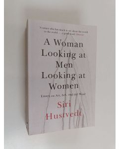 Kirjailijan Siri Hustvedt käytetty kirja A woman looking at men looking at women : essays on art, sex, and the mind