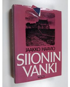 Kirjailijan Jaakko Haavio käytetty kirja Siionin vanki : romaani elävästä toivosta