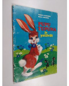 Kirjailijan Pirkko Koskimies & Maija Lindgren käytetty teos Pupu Tupuna ja ystävät