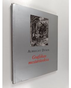 Kirjailijan Oili Suominen & Emese Doehler ym. käytetty kirja Albrecht Dürer - grafiikan mestariteoksia