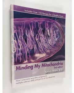 Kirjailijan Terry L. Wahls käytetty kirja Minding My Mitochondria - How I Overcame Secondary Progressive Multiple Sclerosis (MS) and Got Out of My Wheelchair
