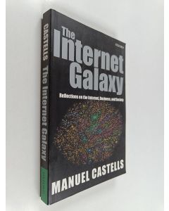 Kirjailijan Manuel Castells käytetty kirja The Internet galaxy : reflections on the Internet, business, and society