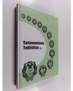 Kirjailijan Tauno Taipalus käytetty kirja Satavuotinen tulliliitto ry