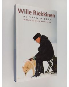 Kirjailijan Wille Riekkinen käytetty kirja Piispan piplia : willejä valintoja Raamatusta