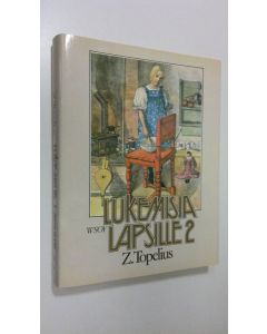 Kirjailijan Zacharias Topelius käytetty kirja Lukemisia lapsille Toinen osa