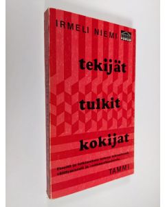 Tekijän Irmeli Niemi  käytetty kirja Tekijät, tulkit, kokijat : Esseitä ja tutkimuksia taiteen tekemisestä, välittymisestä ja vastaanottamisesta