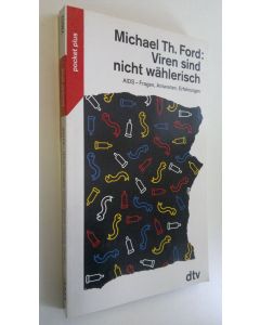 Kirjailijan Michael Th. Ford käytetty kirja Viren sind nicht wählerisch : AIDS - Fragen, Antworten, Erfahrungen (ERINOMAINEN)