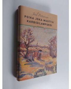 Kirjailijan Joel Pettersson käytetty kirja Poika joka muuttui karbidilampuksi : kertomuksia (ERINOMAINEN)