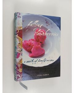 Kirjailijan Tessa Kiros käytetty kirja Falling cloudberries : a world of family recipes