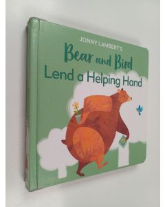Kirjailijan Jonny Lambert käytetty kirja Bear and Bird lend a helping hand