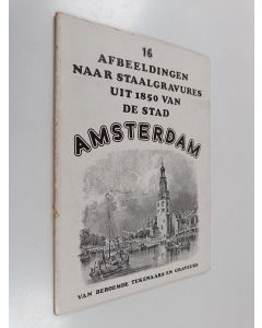 käytetty kirja Afbeeldingen naar staalgravures uit 1850 van de stad Amsterdam van beroemde tekenaars en graveurs