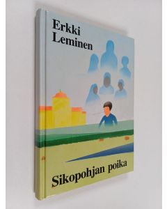 Kirjailijan Erkki Leminen käytetty kirja Sikopohjan poika