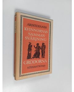 Kirjailijan Aristofanes käytetty kirja Kvinnornas sammansvärjning ; Grodorna