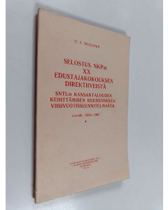 Kirjailijan Nikolai Bulganin käytetty kirja Selostus NKP:n XX edustajakokouksen direktiiveistä : SNTL:n kansantalouden kehittämisen kuudennesta viisivuotissuunnitelmasta vuosille 1956-1960 helmikuun 21 pnä 1956