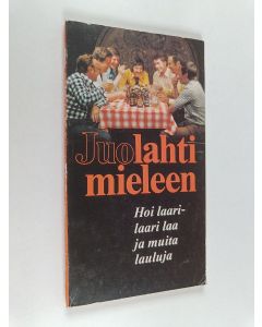 Tekijän Reijo Salminen  käytetty kirja Juolahti mieleen : hoi laari laari laa sekä muita lauluja että pikkuasioita vaahtoavan olutlasin äärellä