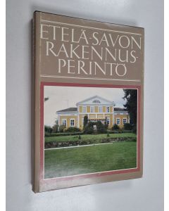 käytetty kirja Etelä-Savon rakennusperintö : kulttuurihistoriallisesti merkittävät kohteet