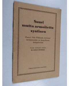 Kirjailijan Niilo Wiklund käytetty teos Suuri mutta armoitettu syntinen : Niilo Wiklundin kertomus herätyksestään ja hengellisestä kehityksestään