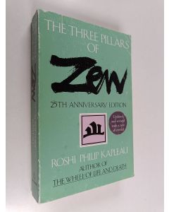 Kirjailijan Philip Kapleau käytetty kirja The three pillars of Zen : teaching, practice, and enlightenment (Juhlapainos)