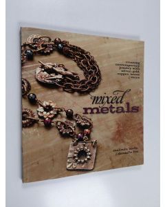 Kirjailijan Melinda Barta käytetty kirja Mixed metals : creating contemporary jewelry with silver, gold, copper, brass & more