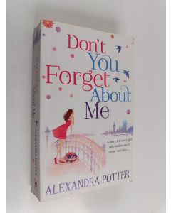 Kirjailijan Alexandra Potter käytetty kirja Don't You Forget about Me