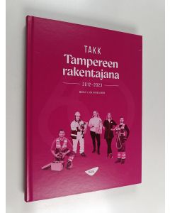 Kirjailijan Maria-Liisa Korolainen käytetty kirja TAKK Tampereen rakentajana : 2012-2023