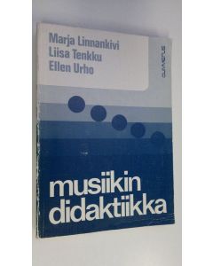 Kirjailijan Marja Linnankivi käytetty kirja Musiikin didaktiikka