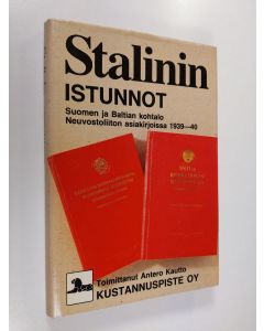 Tekijän Antero Kautto  käytetty kirja Stalinin istunnot : Suomen ja Baltian kohtalo Neuvostoliiton asiakirjoissa 1939-40