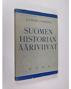 Kirjailijan Jalmari Jaakkola käytetty kirja Suomen historian ääriviivat