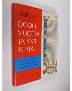 Kirjailijan Gunther S. Wegener käytetty kirja 6000 vuotta ja yksi kirja