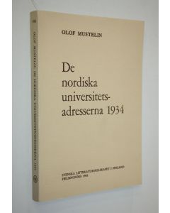 Kirjailijan Olof Mustelin käytetty kirja De nordiska universitetsadresserna 1934 : skandinaviska och finlandssvenska opinioner