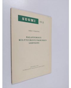 Kirjailijan Asko Vilkuna käytetty kirja Kalannimistä kulttuurintutkimuksen lähteenä