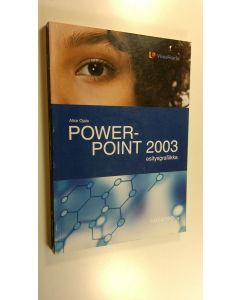 Kirjailijan Alice Ojala uusi kirja Power point 2003 : esitysgrafiikka (UUSI)