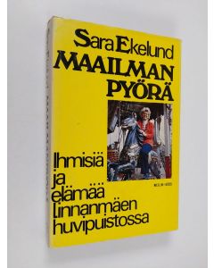 Kirjailijan Sara Ekelund käytetty kirja Maailmanpyörä : ihmisiä ja elämää Linnanmäen huvipuistossa